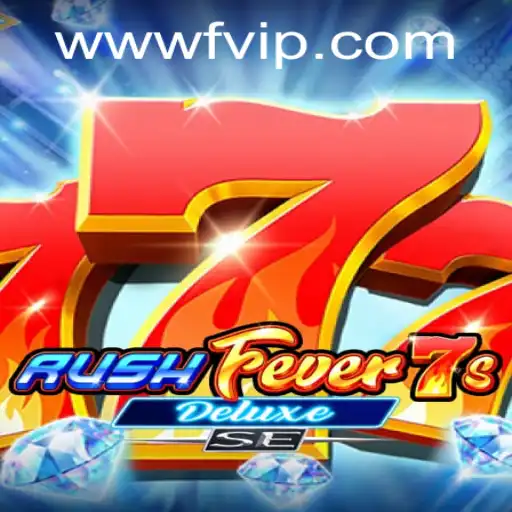 Explorando o Excitante Mundo de RushFever7sDeluxeSE e sua Conexão com FVIP.com